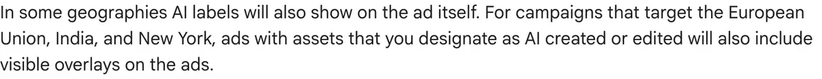Google Ads Help: for campaigns that target the European Union, India, and New York, ads with assets designated as AI created or edited also include visible overlays on the ads