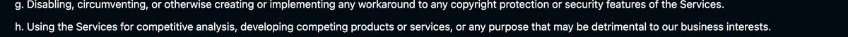 Vidu's Terms of Service, section 5, item h: using the Services for competitive analysis, developing competing products or services, or any purpose that may be detrimental to the company's business interests is prohibited
